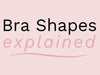 Bra Shapes Explained